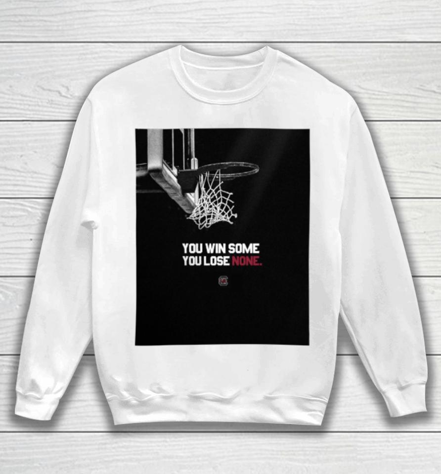 Gamecockwbb You Win Some You Lose None Sweatshirt