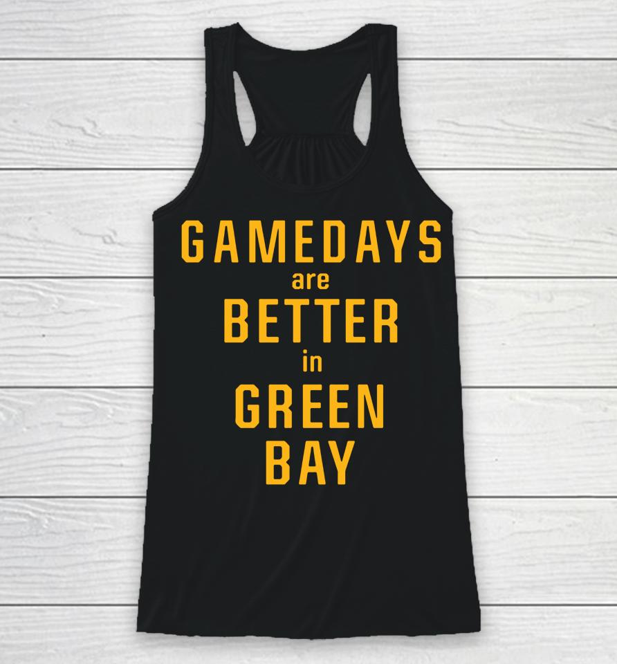 Gameday Are Better In Green Bay Packers Pro Shop Racerback Tank