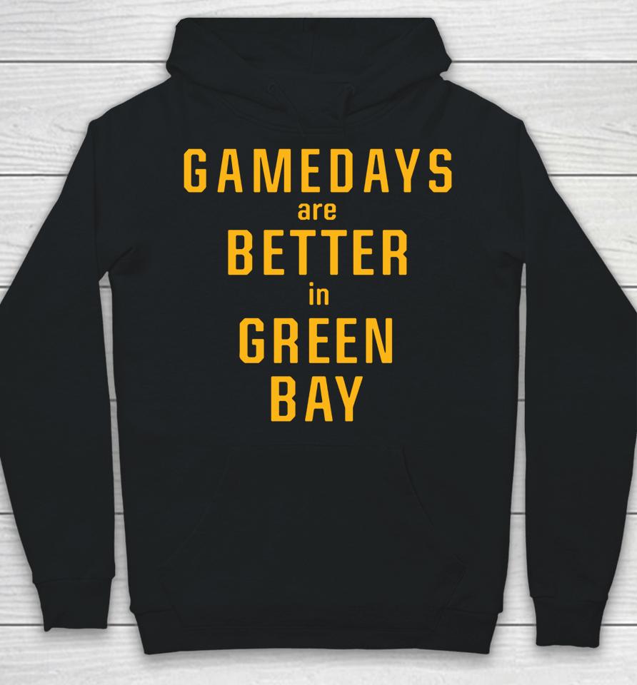 Gameday Are Better In Green Bay Packers Pro Shop Hoodie