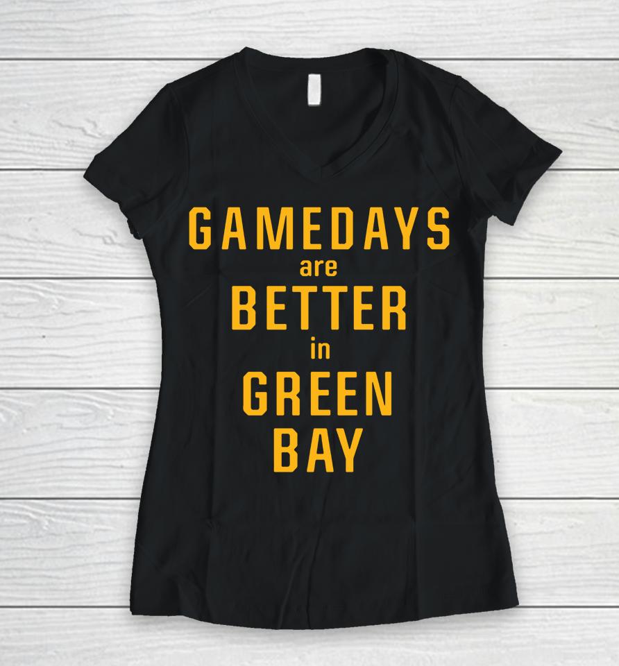 Gameday Are Better In Green Bay Packers Pro Shop Women V-Neck T-Shirt