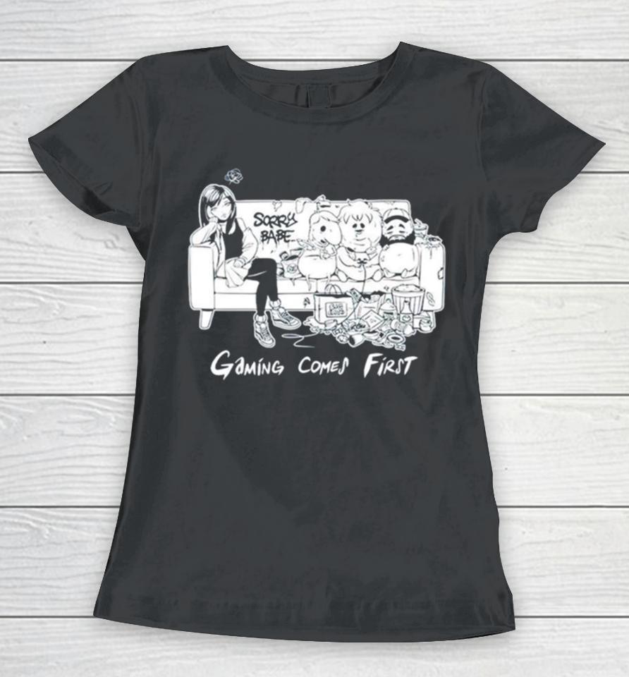 Gaming Comes First Women T-Shirt