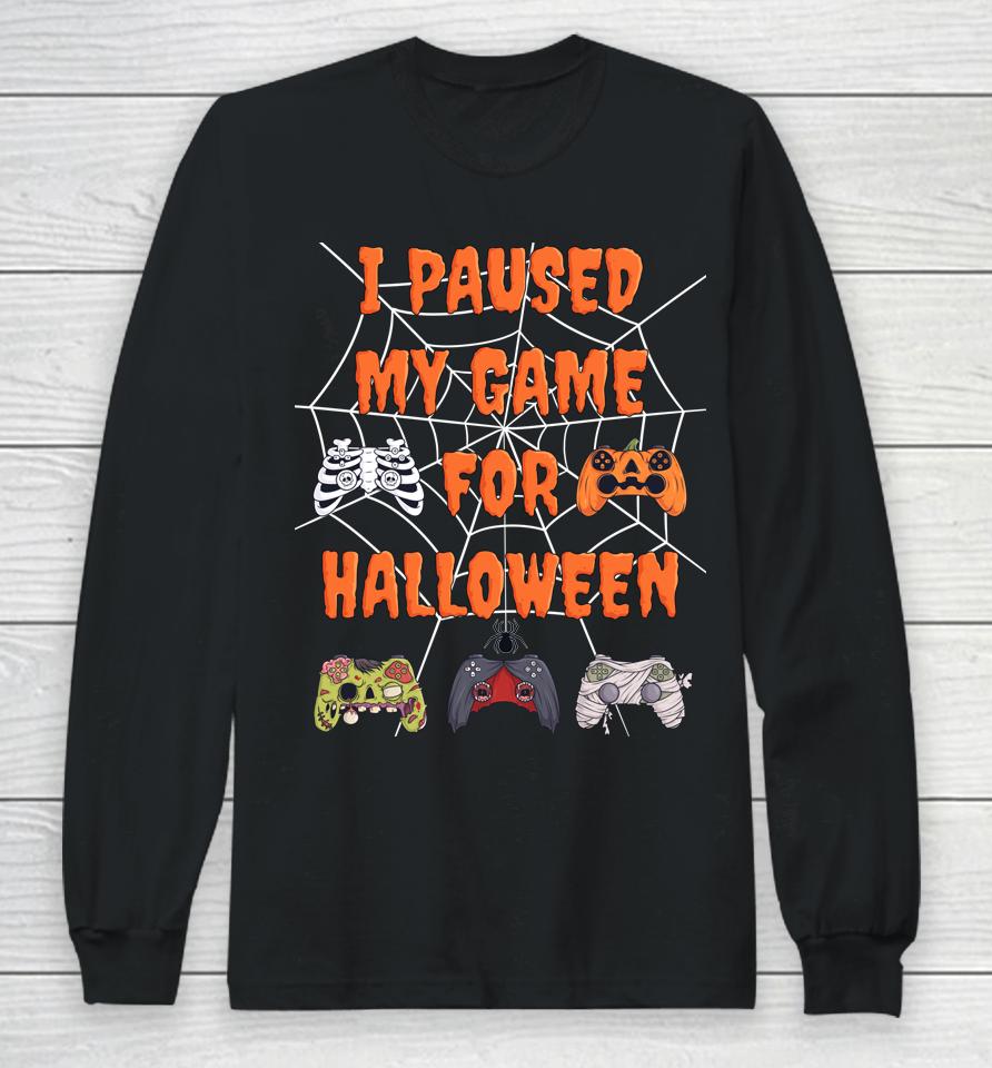 Gaming I Paused My Game For Halloween Long Sleeve T-Shirt