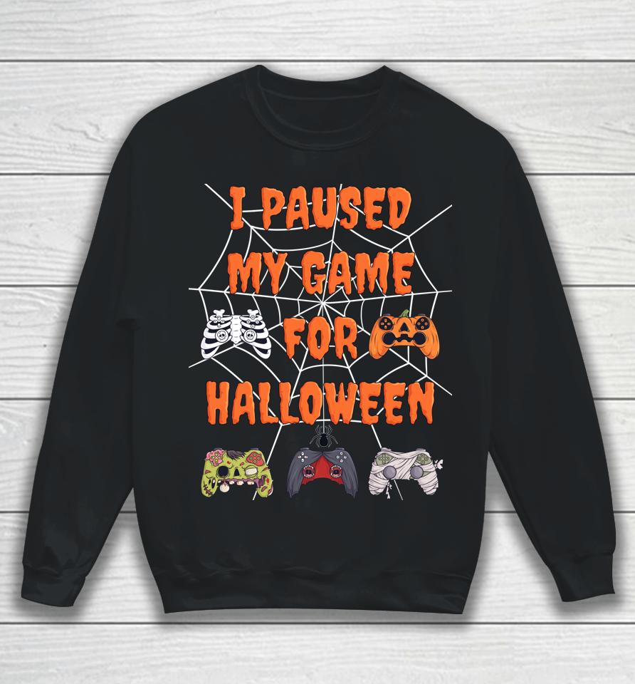 Gaming I Paused My Game For Halloween Sweatshirt