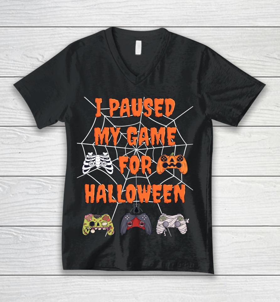 Gaming I Paused My Game For Halloween Unisex V-Neck T-Shirt