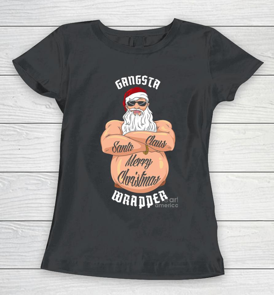 Gangsta Wrapper Merry Christmas Women T-Shirt