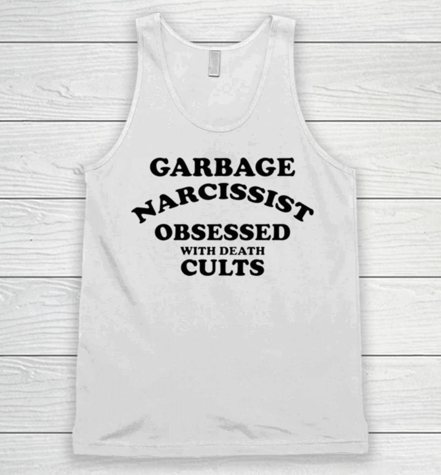 Garbage Narcissist Obsessed With Death Cults Unisex Tank Top