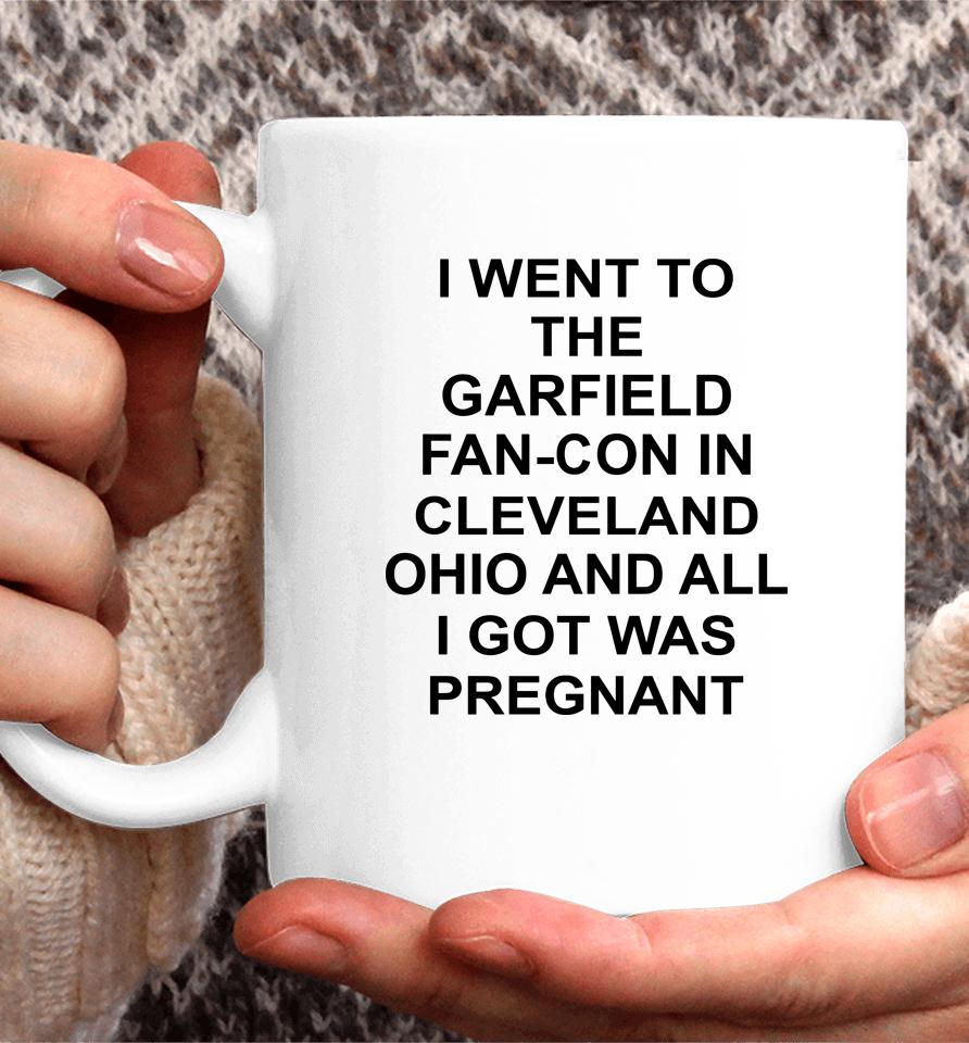 Garfcon 2022 T-Shirt Went To The Garfield Fan-Con In Cleveland Ohio And All I Got Was Pregnant Coffee Mug