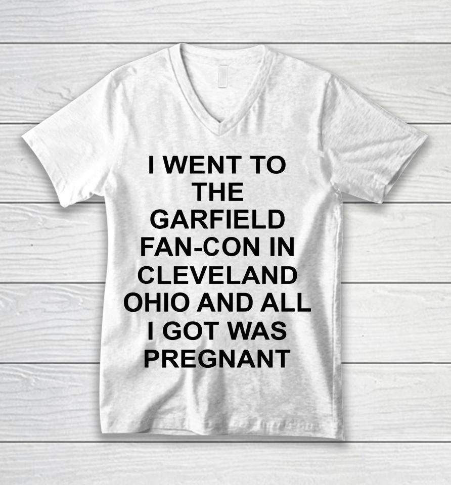 Garfcon 2022 T-Shirt Went To The Garfield Fan-Con In Cleveland Ohio And All I Got Was Pregnant Unisex V-Neck T-Shirt