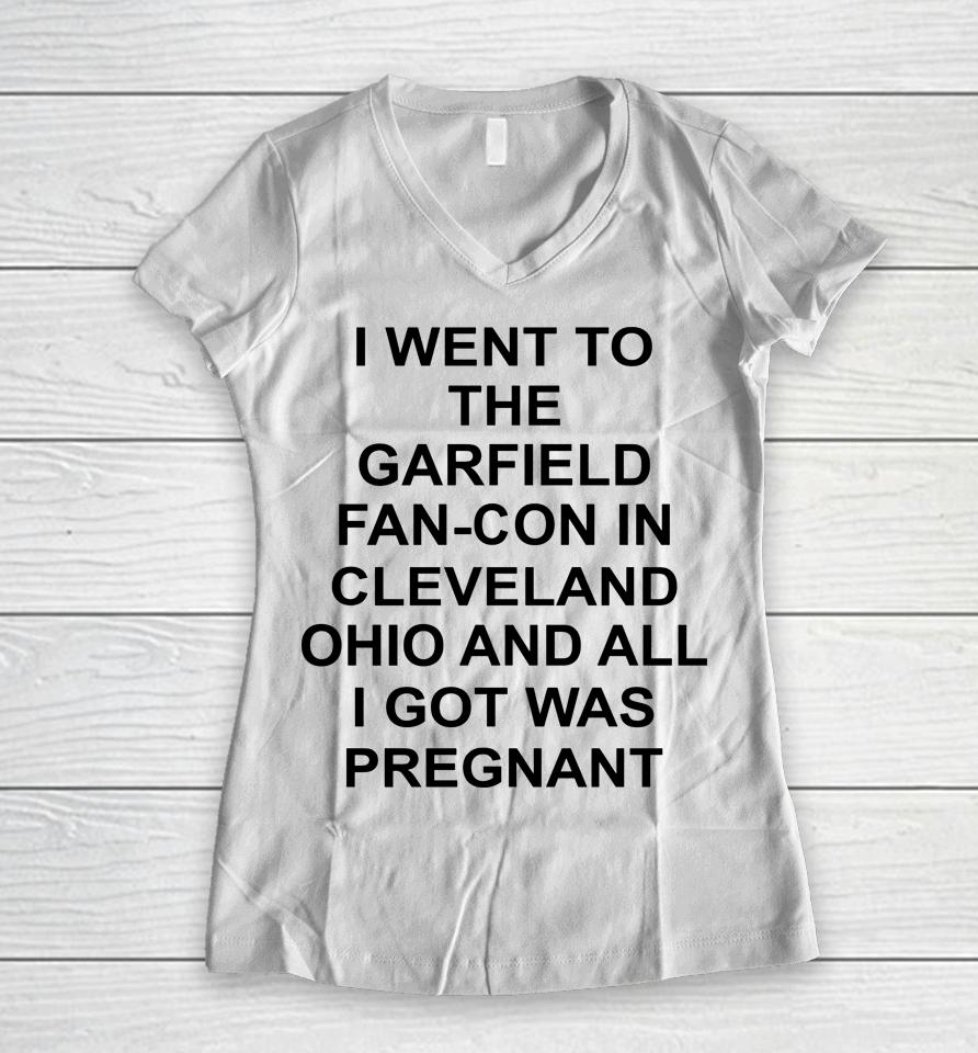 Garfcon 2022 T-Shirt Went To The Garfield Fan-Con In Cleveland Ohio And All I Got Was Pregnant Women V-Neck T-Shirt