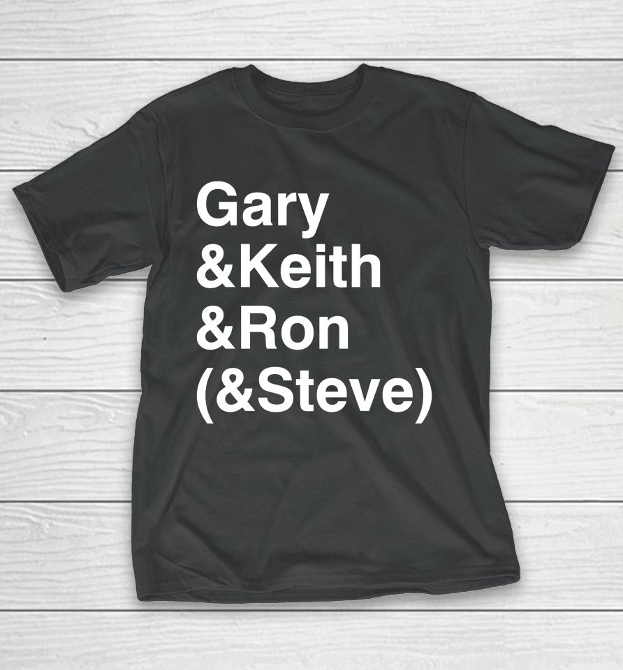 Gary Keith Ron Steve T-Shirt