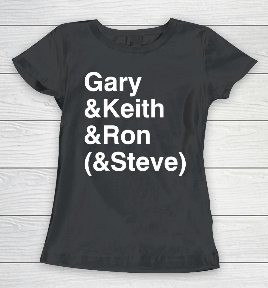Gary Keith Ron Steve Women T-Shirt