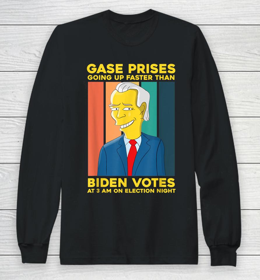 Gas Prices Are Going Up Faster Than Biden Votes At 3 Am On Election Night Long Sleeve T-Shirt