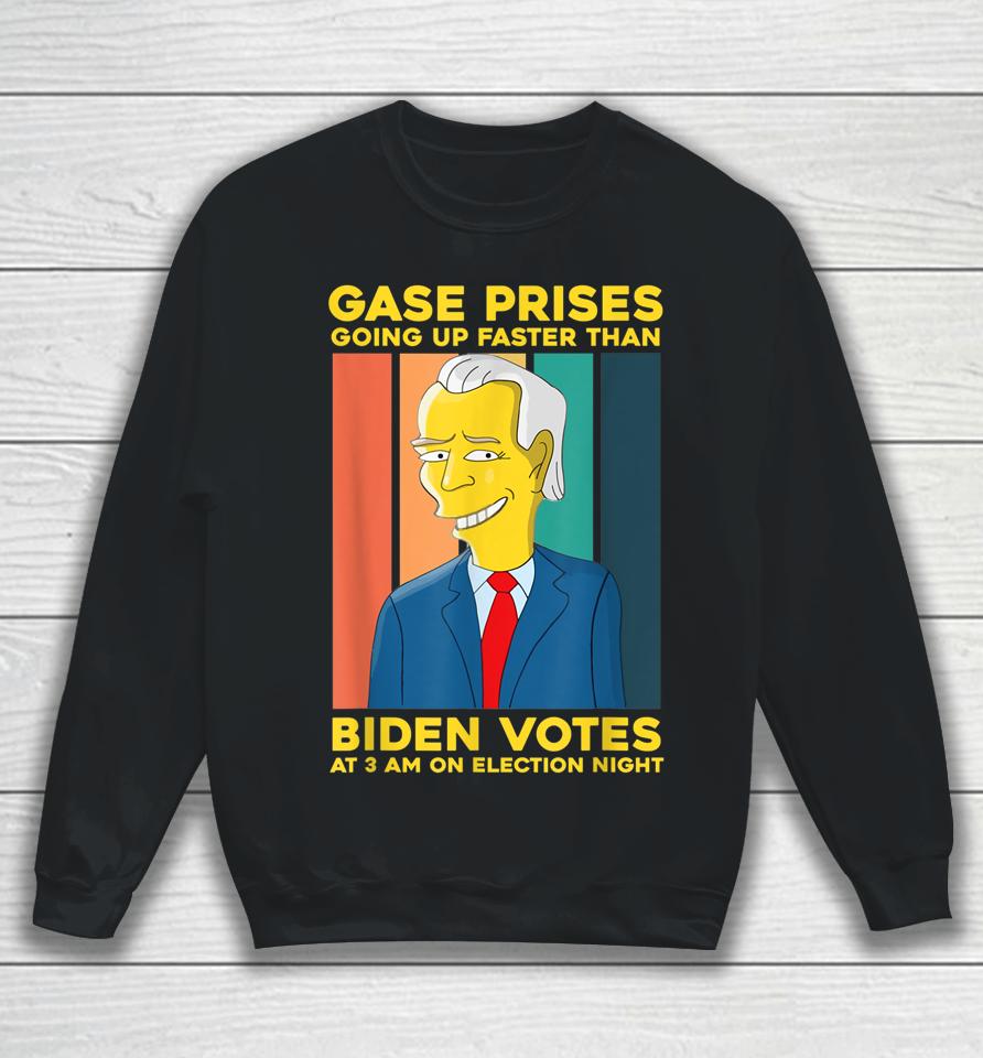 Gas Prices Are Going Up Faster Than Biden Votes At 3 Am On Election Night Sweatshirt