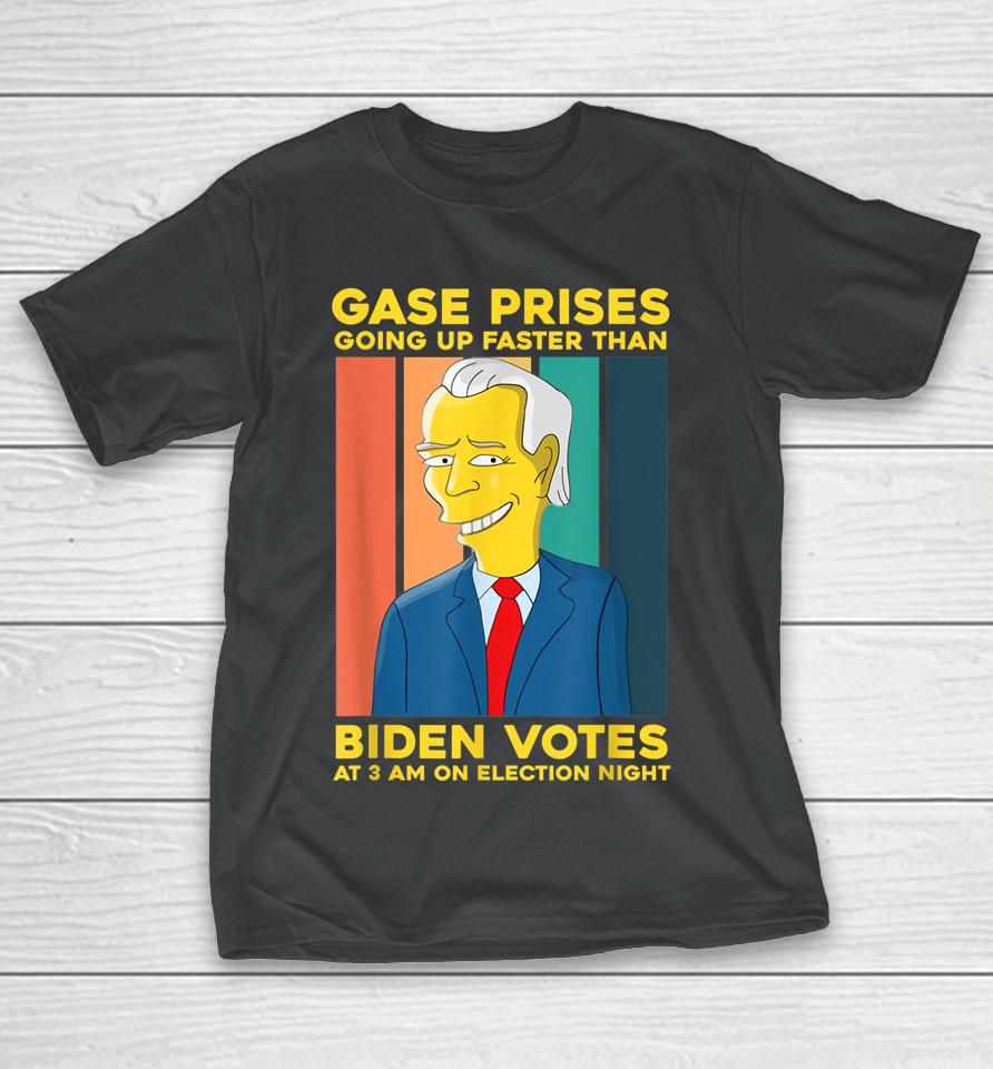 Gas Prices Are Going Up Faster Than Biden Votes At 3 Am On Election Night T-Shirt