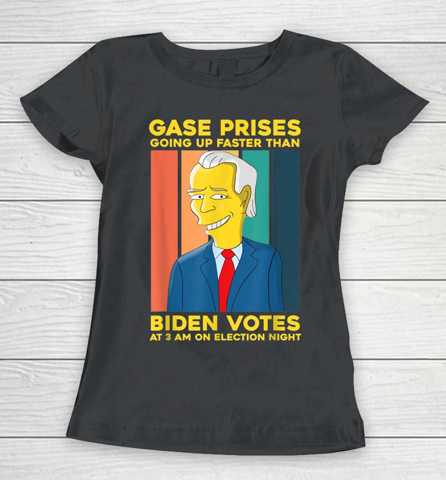 Gas Prices Are Going Up Faster Than Biden Votes At 3 Am On Election Night Women T-Shirt