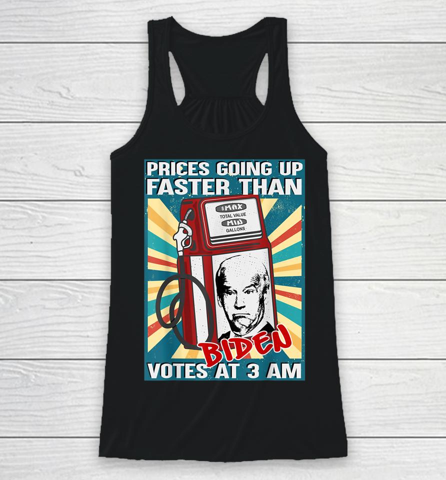 Gas Prices Are Going Up Faster Than Biden Votes At 3 Am Racerback Tank