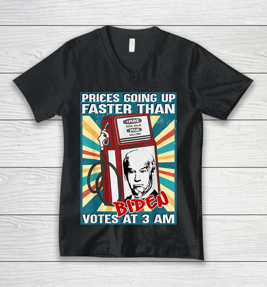 Gas Prices Are Going Up Faster Than Biden Votes At 3 Am Unisex V-Neck T-Shirt