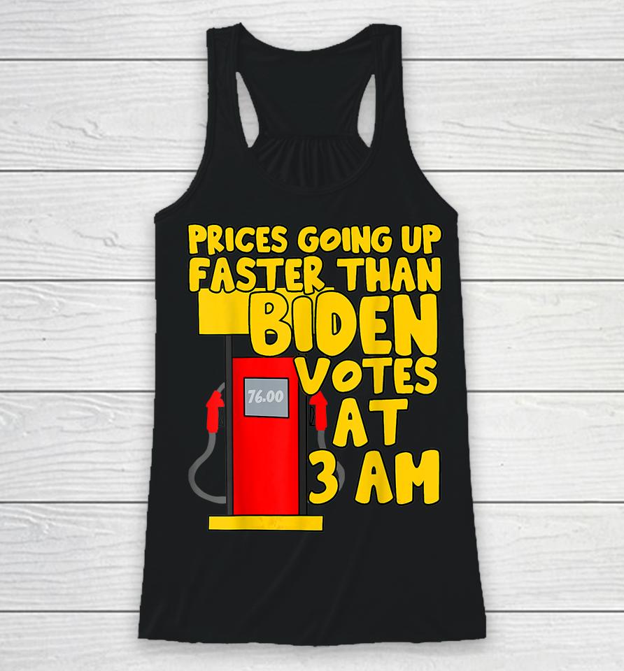 Gas Prices Are Going Up Faster Than Biden Votes At 3 Am Racerback Tank