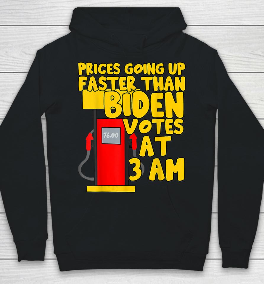 Gas Prices Are Going Up Faster Than Biden Votes At 3 Am Hoodie