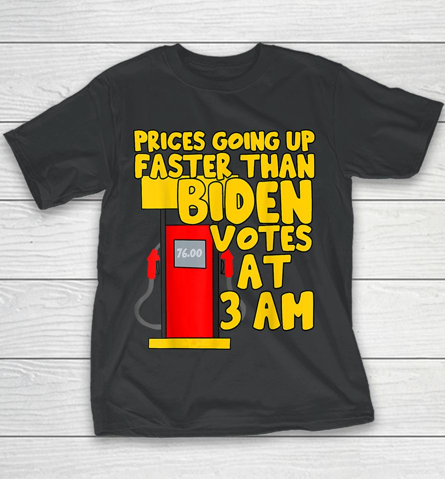 Gas Prices Are Going Up Faster Than Biden Votes At 3 Am Youth T-Shirt