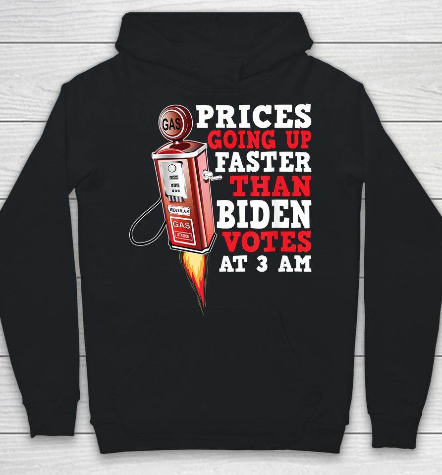 Gas Prices Are Going Up Faster Than Biden Votes At 3 Am Hoodie
