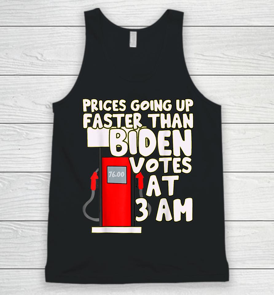 Gas Prices Are Going Up Faster Than Biden Votes At 3 Am Unisex Tank Top