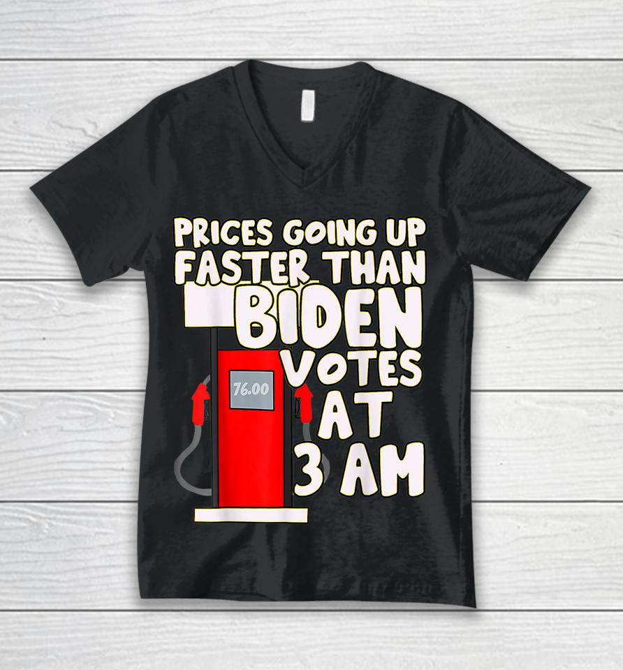 Gas Prices Are Going Up Faster Than Biden Votes At 3 Am Unisex V-Neck T-Shirt