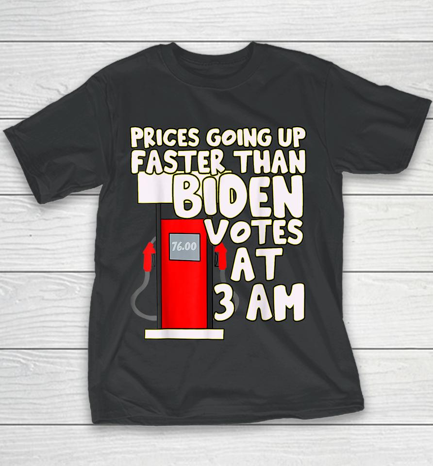 Gas Prices Are Going Up Faster Than Biden Votes At 3 Am Youth T-Shirt