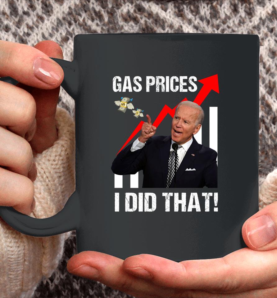 Gas Prices Gas Pump I Did That Funny Anti Biden Meme Coffee Mug