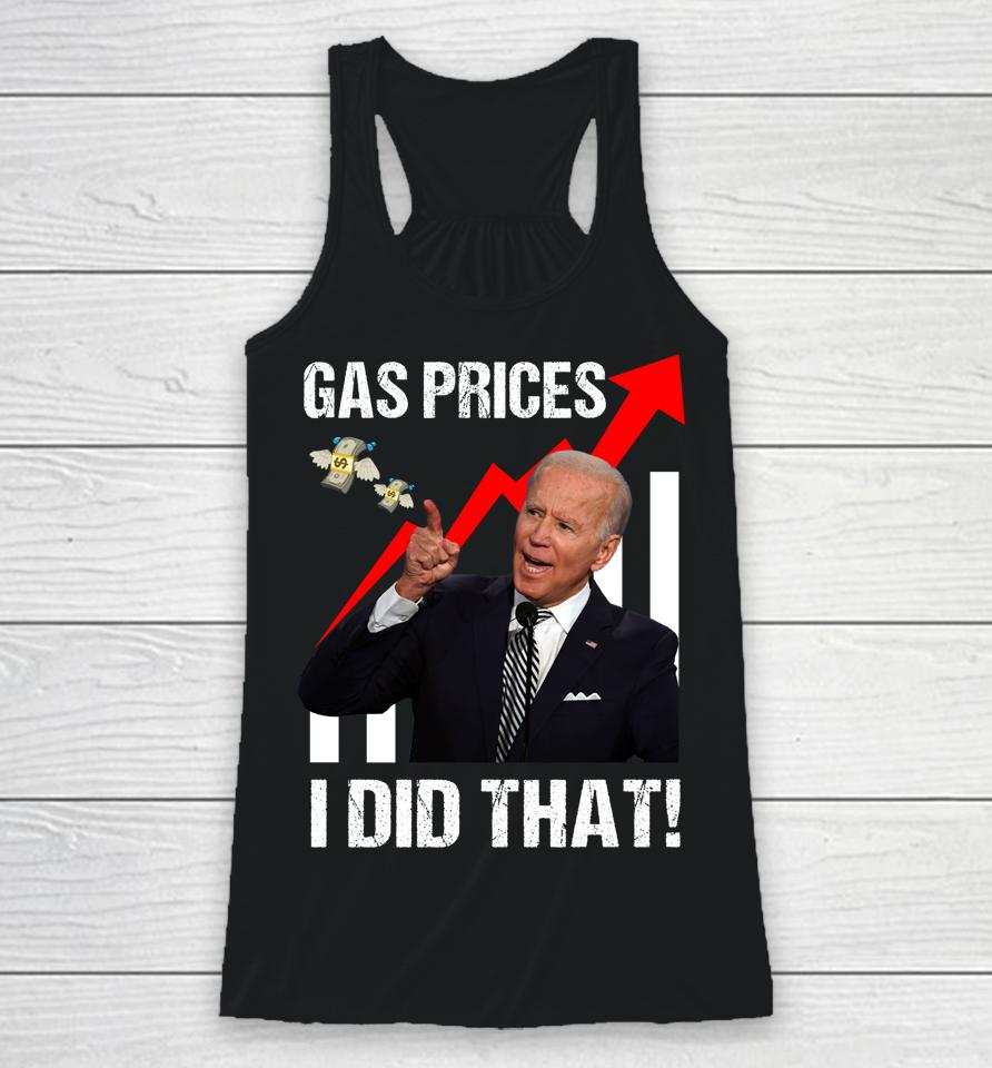Gas Prices Gas Pump I Did That Funny Anti Biden Meme Racerback Tank