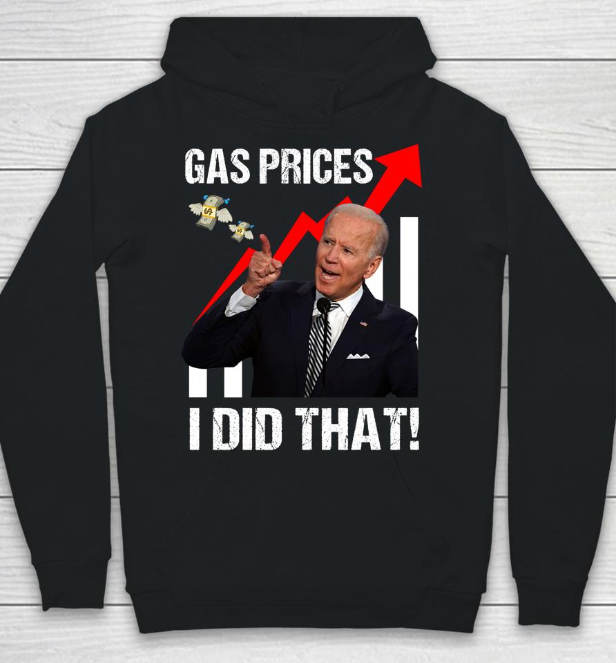 Gas Prices Gas Pump I Did That Funny Anti Biden Meme Hoodie