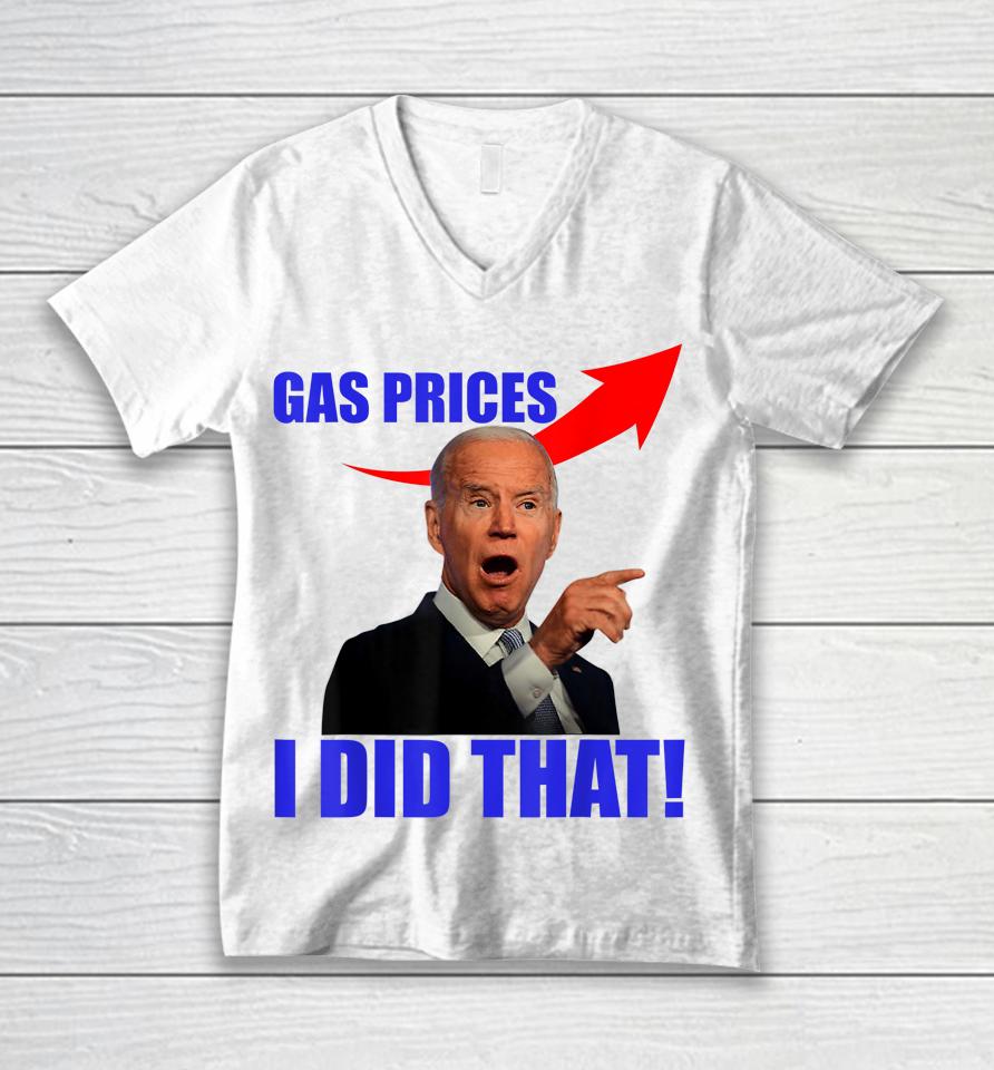 Gas Pump Gas Prices I Did That Funny Joe Biden Meme Unisex V-Neck T-Shirt