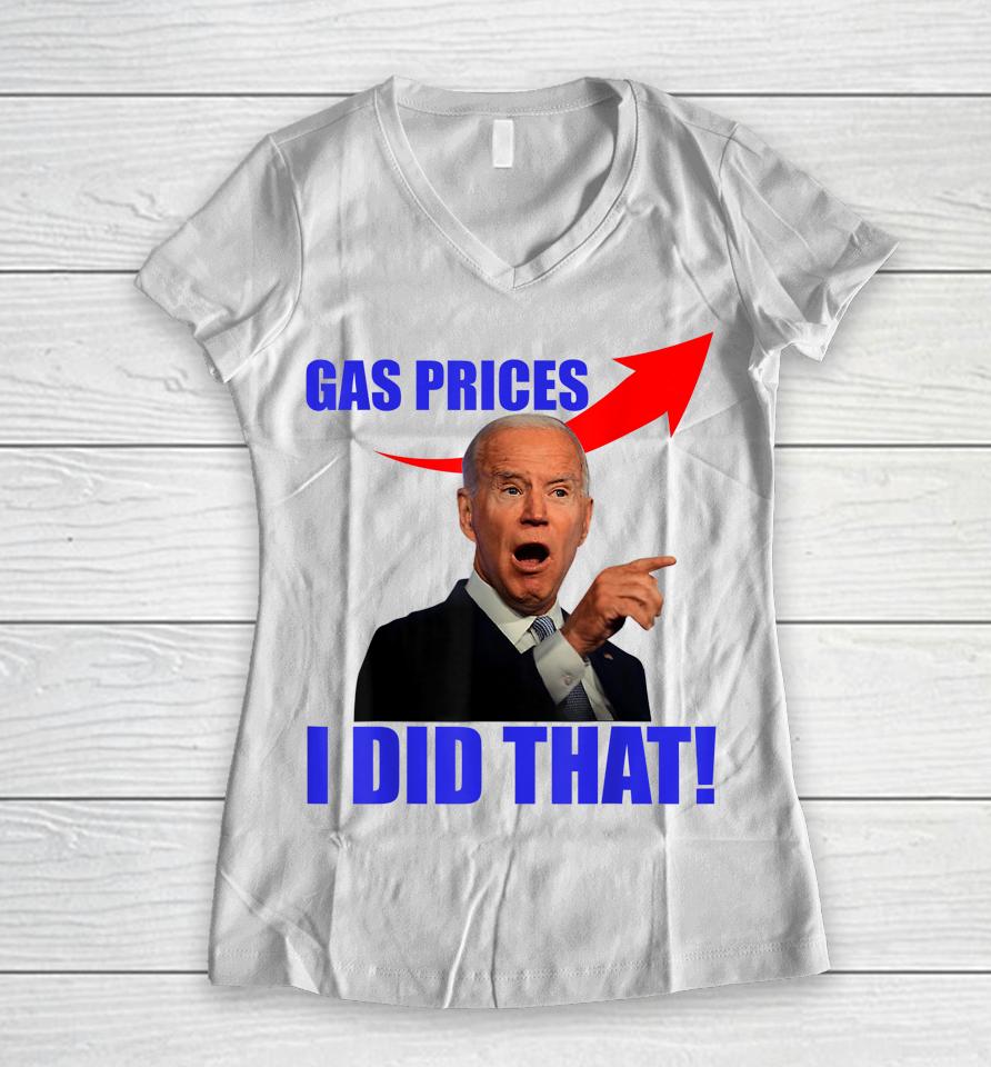 Gas Pump Gas Prices I Did That Funny Joe Biden Meme Women V-Neck T-Shirt
