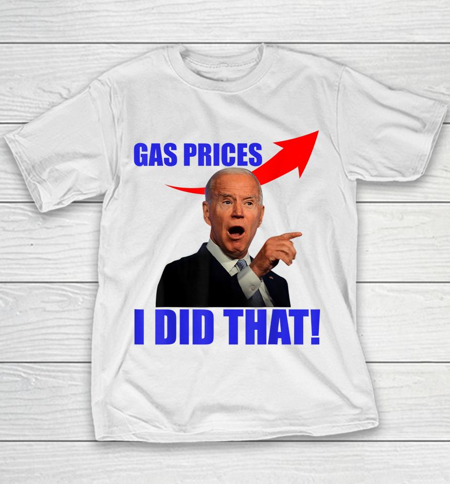 Gas Pump Gas Prices I Did That Funny Joe Biden Meme Youth T-Shirt