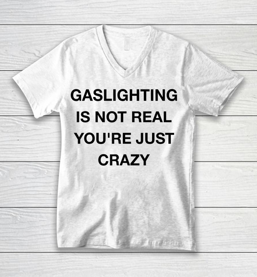 Gaslighting Is Not Real Unisex V-Neck T-Shirt