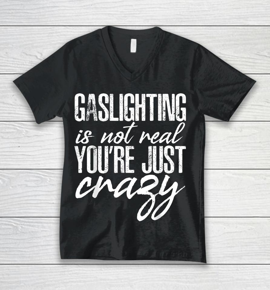 Gaslighting Is Not Real Unisex V-Neck T-Shirt
