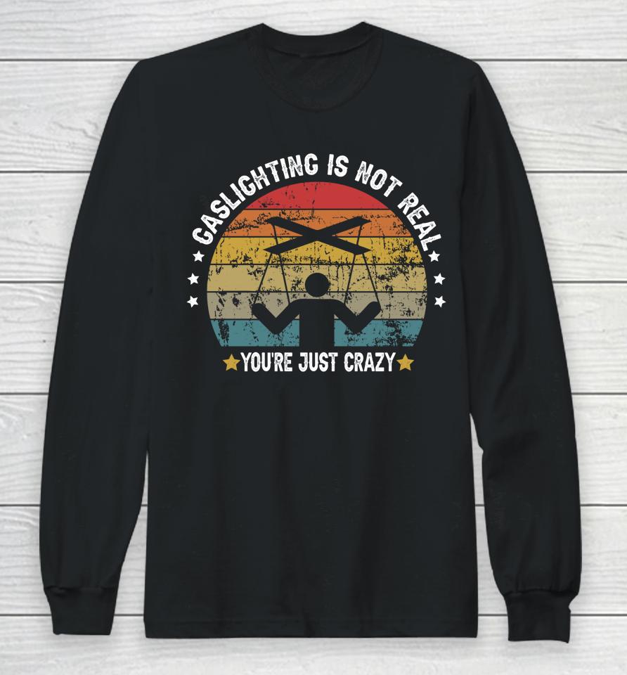 Gaslighting Is Not Real You're Just Crazy Vintage Long Sleeve T-Shirt