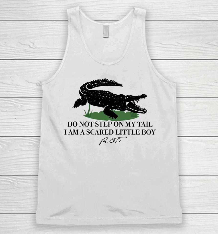 Gators Daily Do Not Step On My Tail I Am A Scared Little Boy Unisex Tank Top