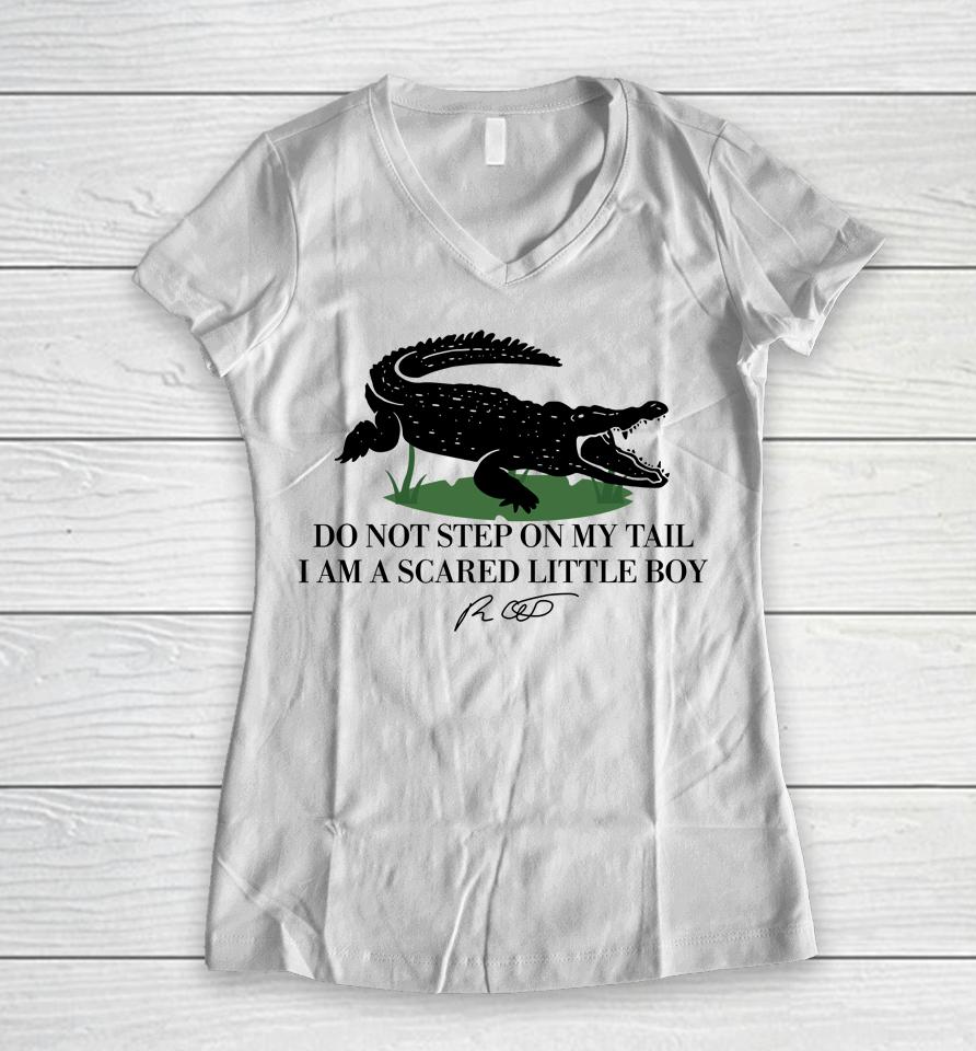 Gators Daily Do Not Step On My Tail I Am A Scared Little Boy Women V-Neck T-Shirt
