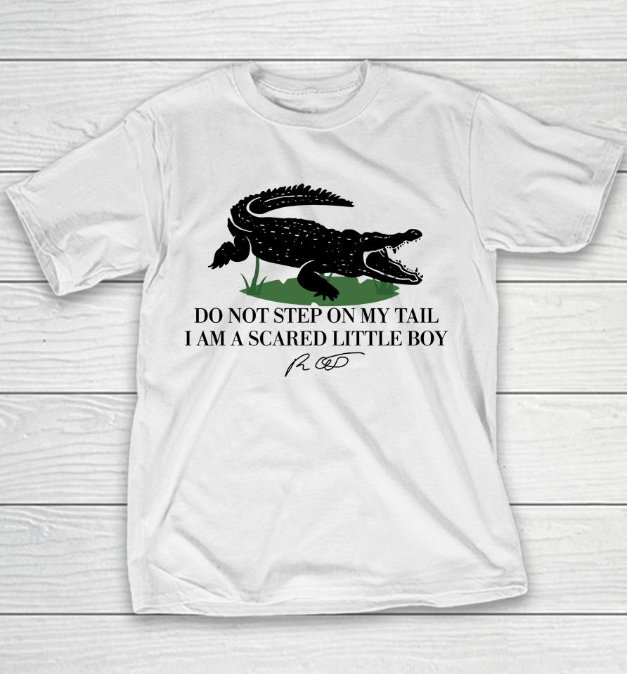 Gators Daily Do Not Step On My Tail I Am A Scared Little Boy Youth T-Shirt