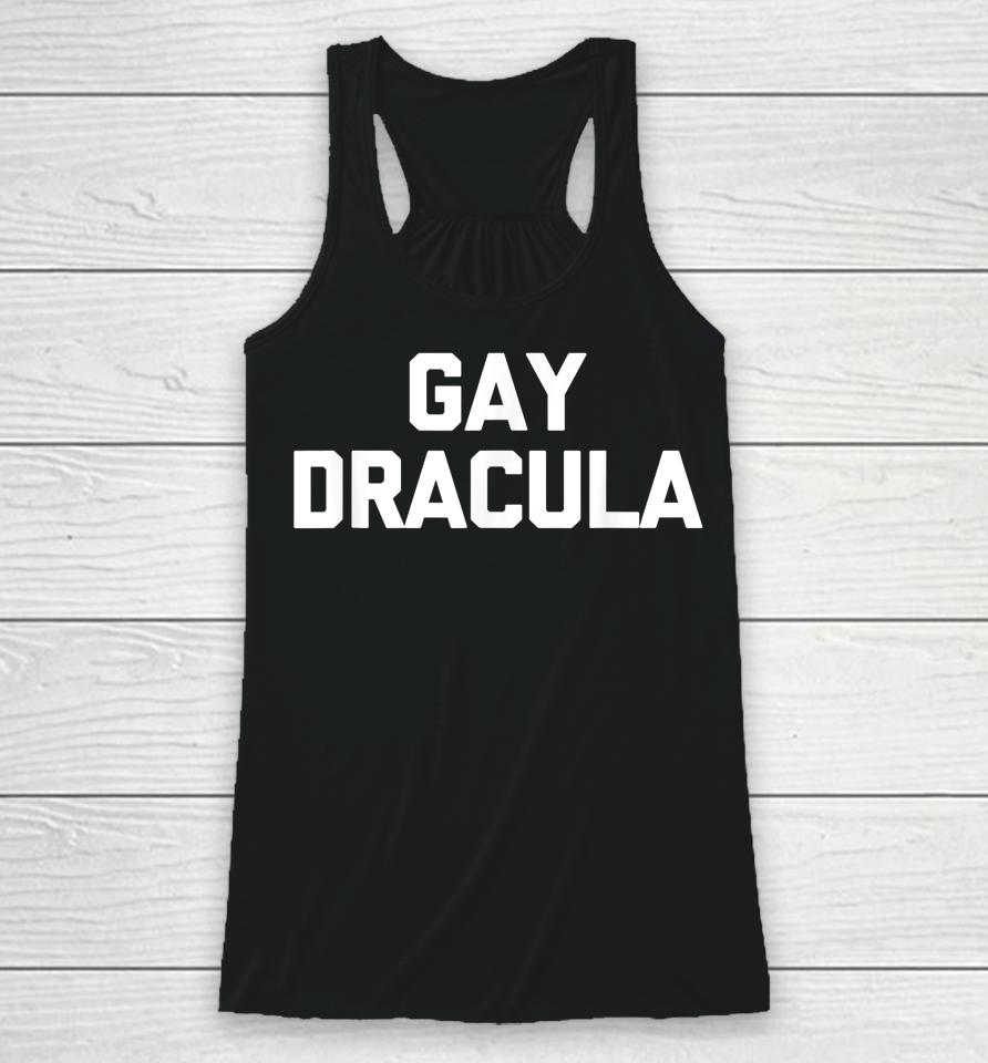 Gay Dracula Racerback Tank
