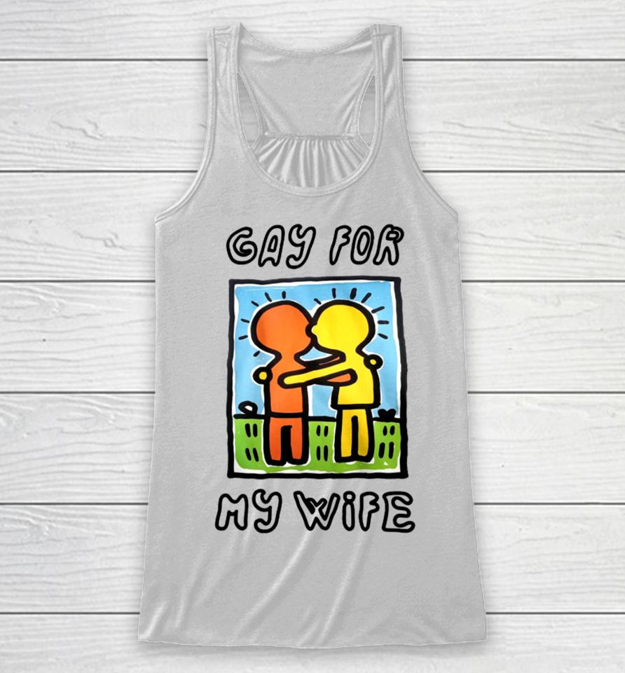 Gay For My Wife Racerback Tank