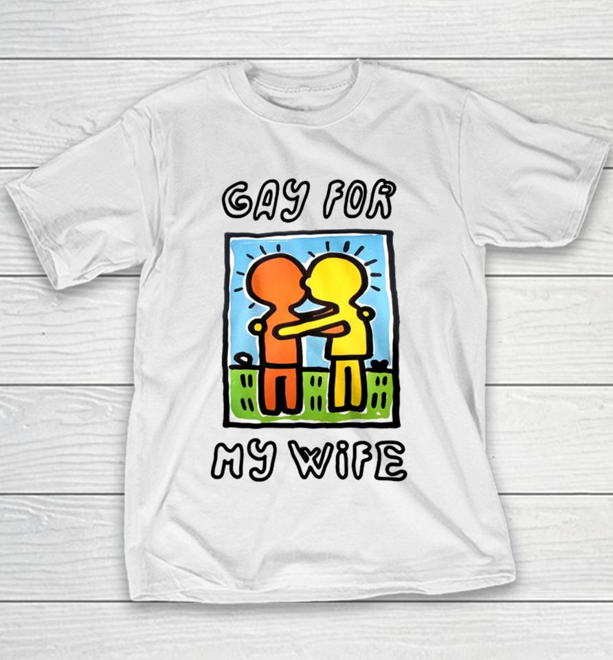 Gay For My Wife Youth T-Shirt