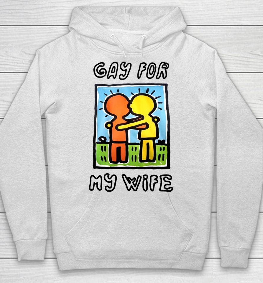 Gay For My Wife Hoodie