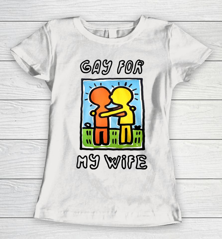 Gay For My Wife Women T-Shirt