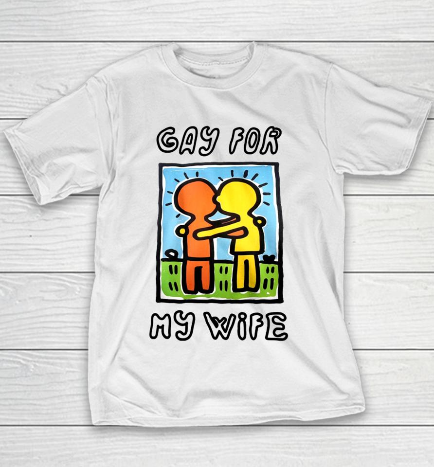 Gay For My Wife Youth T-Shirt
