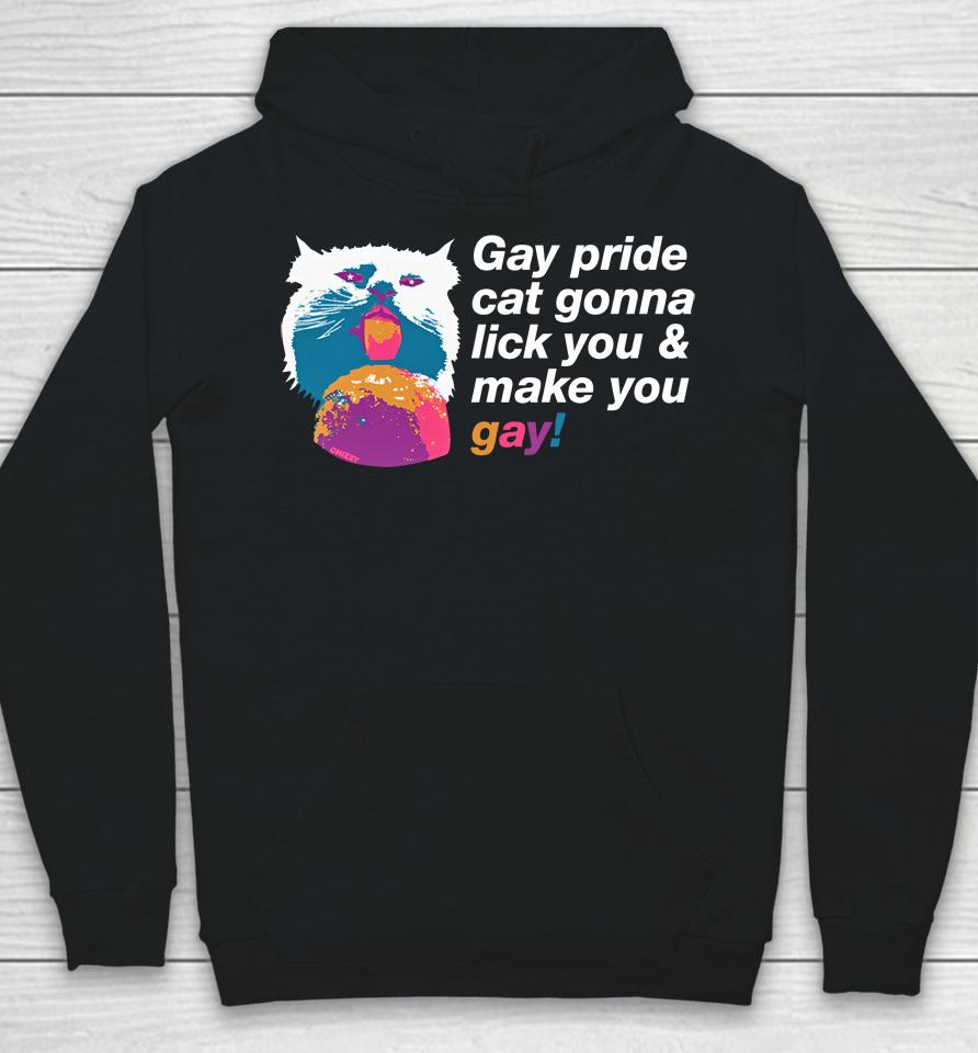 Gay Pride Cat Gonna Lick You And Make You Gay Hoodie