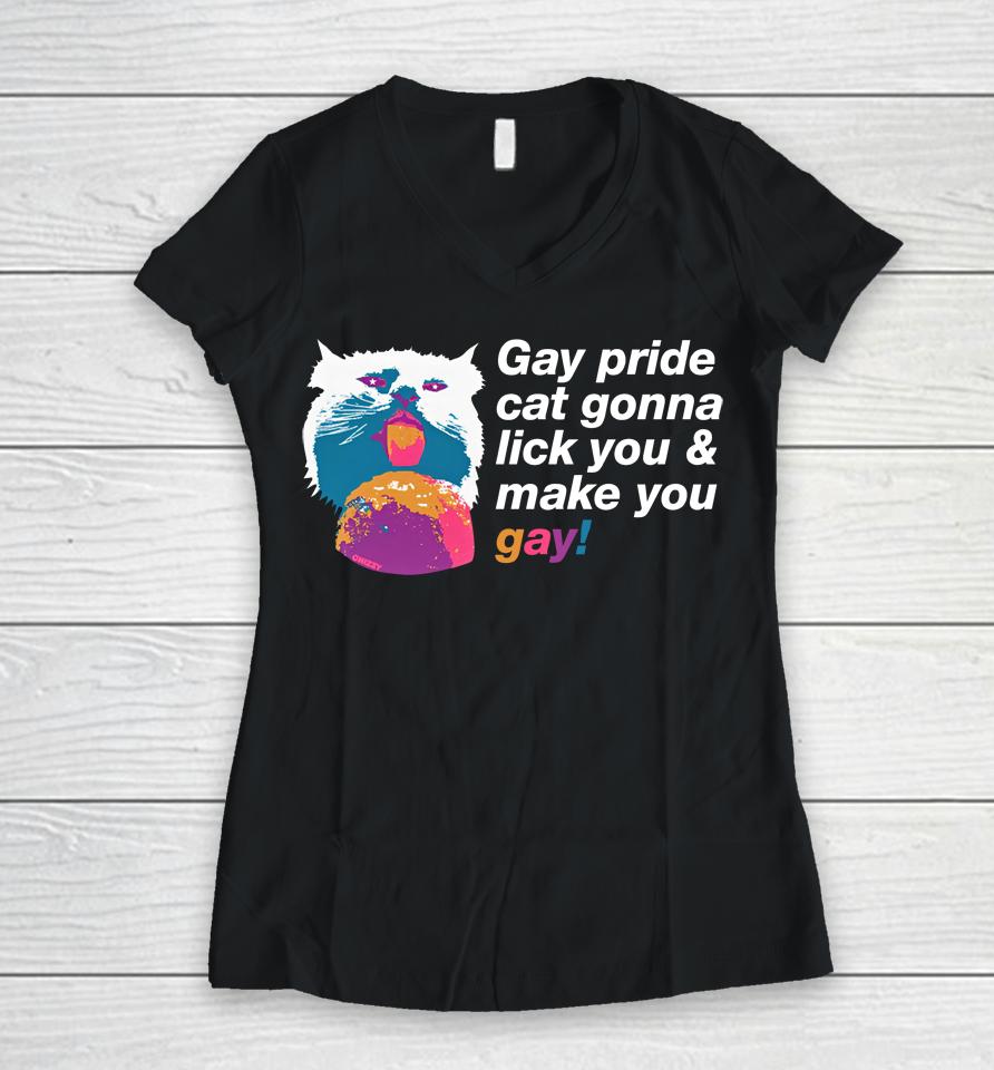 Gay Pride Cat Gonna Lick You And Make You Gay Women V-Neck T-Shirt