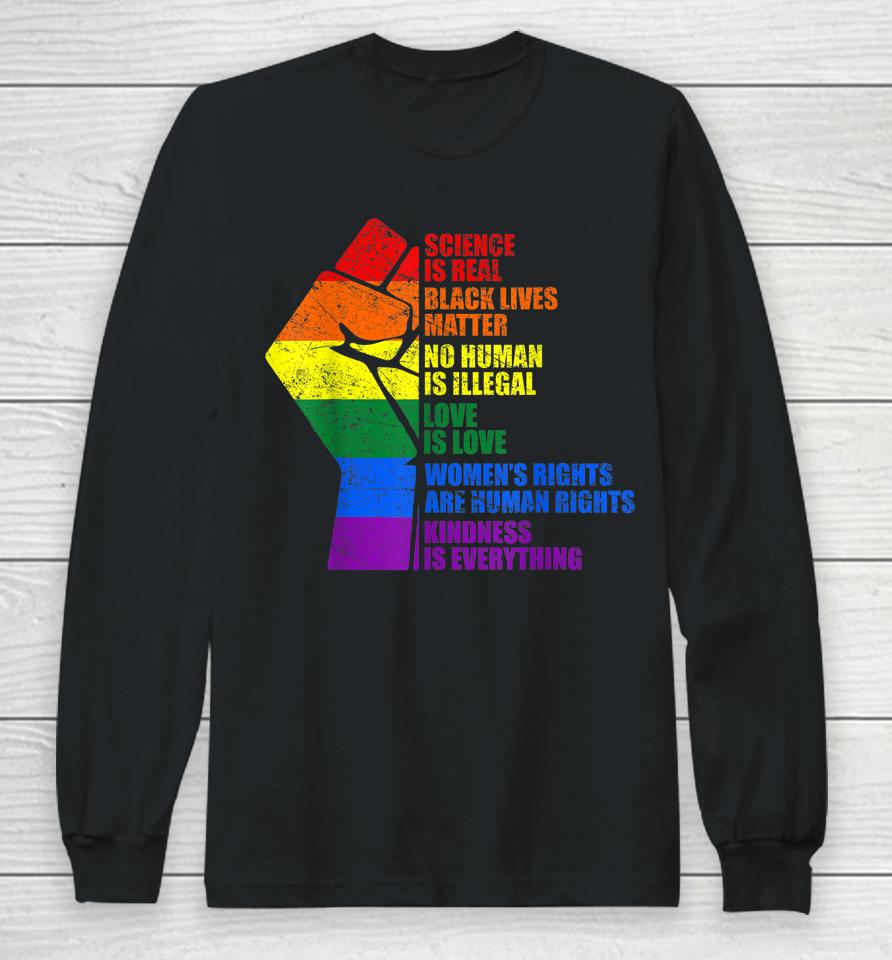 Gay Pride Science Is Real Black Lives Matter Love Is Love Long Sleeve T-Shirt