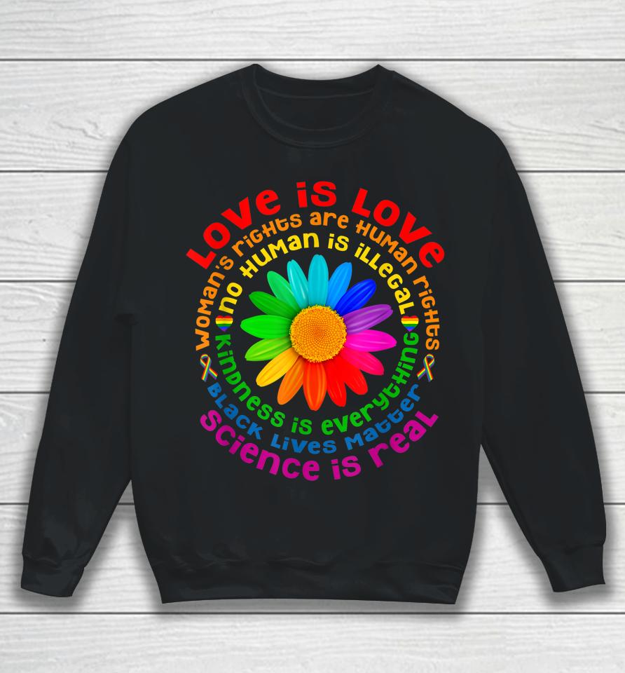 Gay Pride Science Is Real Black Lives Matter Love Is Love Sweatshirt